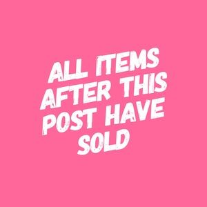 All items after this post have sold